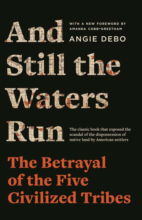 Book cover of And Still the Waters Run: The Betrayal of the Five Civilized Tribes