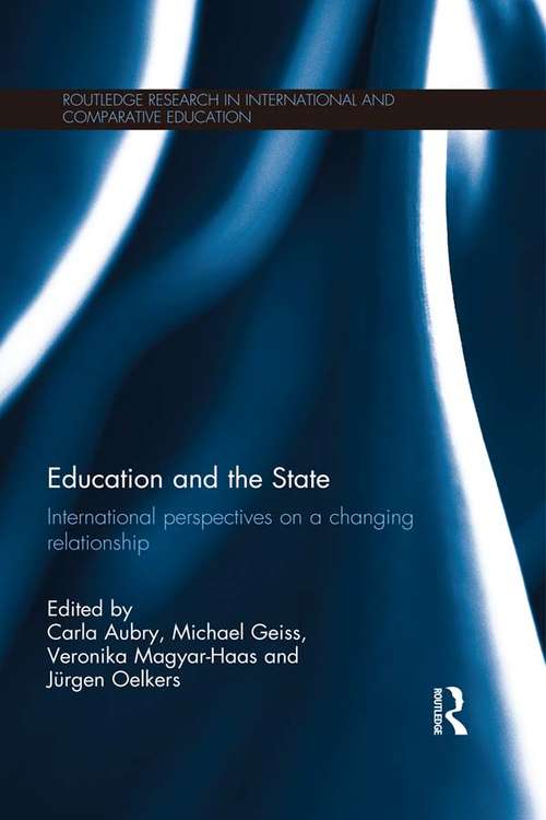 Book cover of Education and the State: International perspectives on a changing relationship (Routledge Research in International and Comparative Education)
