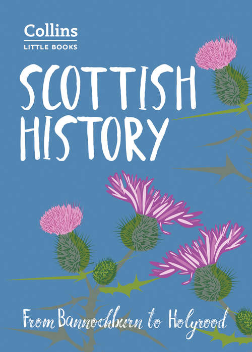 Book cover of Scottish History: From Bannockburn To Holyrood (ePub edition) (Collins Little Books)