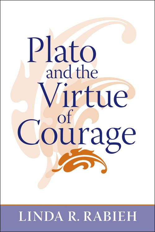 Book cover of Plato and the Virtue of Courage