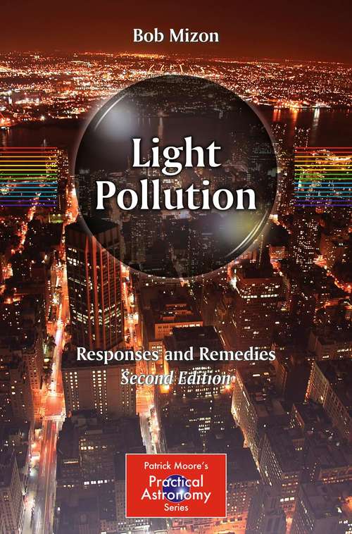 Book cover of Light Pollution: Responses and Remedies (2nd ed. 2012) (The Patrick Moore Practical Astronomy Series)
