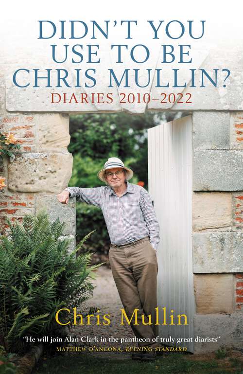 Book cover of Didn’t You Use to Be Chris Mullin?: Diaries 2010–2022