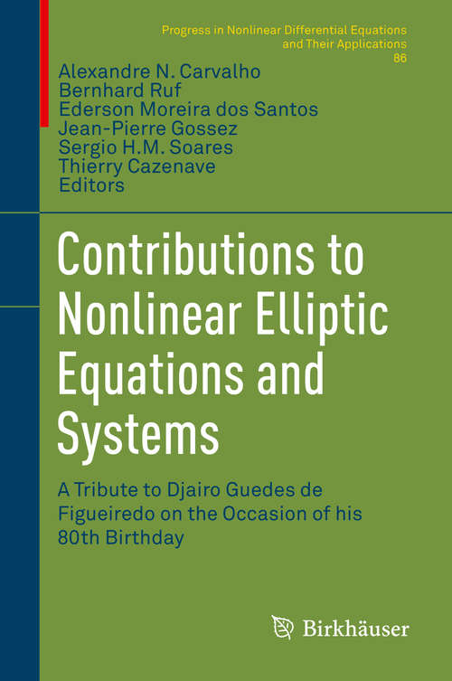Book cover of Contributions to Nonlinear Elliptic Equations and Systems: A Tribute to Djairo Guedes de Figueiredo on the Occasion of his 80th Birthday (1st ed. 2015) (Progress in Nonlinear Differential Equations and Their Applications #86)