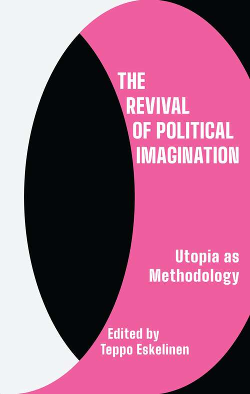 Book cover of The Revival of Political Imagination: Utopia as Methodology