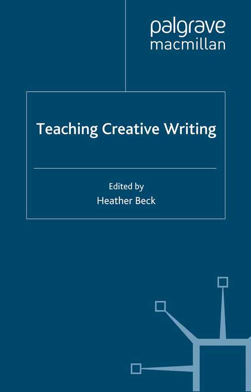 Book cover of Teaching Creative Writing (2012) (Teaching the New English)