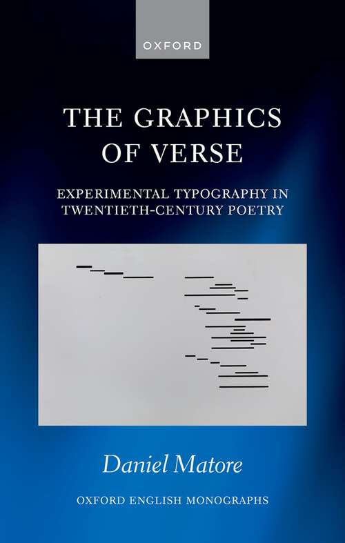 Book cover of The Graphics of Verse: Experimental Typography in Twentieth-Century Poetry (Oxford English Monographs)