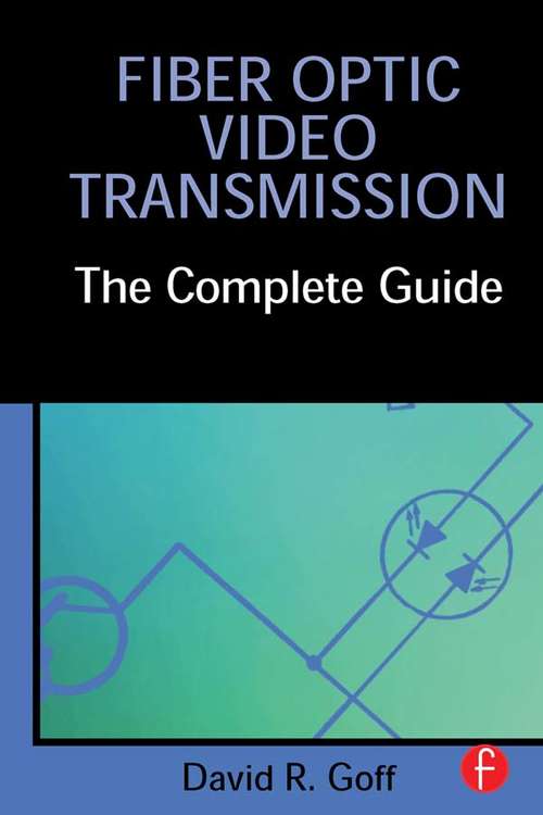 Book cover of Fiber Optic Video Transmission: The Complete Guide