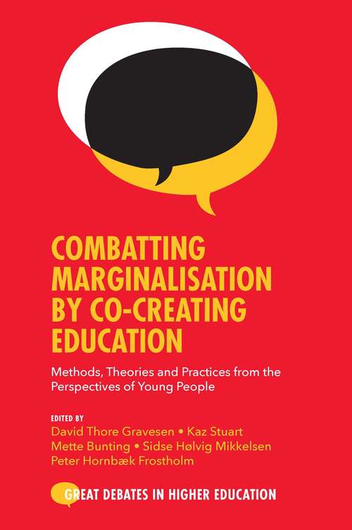 Book cover of Combatting Marginalisation by Co-Creating Education: Methods, Theories and Practices from the Perspectives of Young People (Great Debates in Higher Education)
