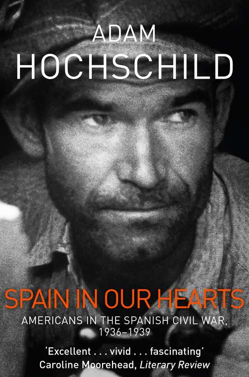 Book cover of Spain in Our Hearts: Americans in the Spanish Civil War, 1936-1939