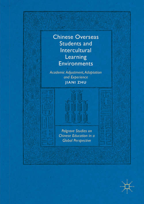 Book cover of Chinese Overseas Students and Intercultural Learning Environments: Academic Adjustment, Adaptation and Experience (1st ed. 2016) (Palgrave Studies on Chinese Education in a Global Perspective)