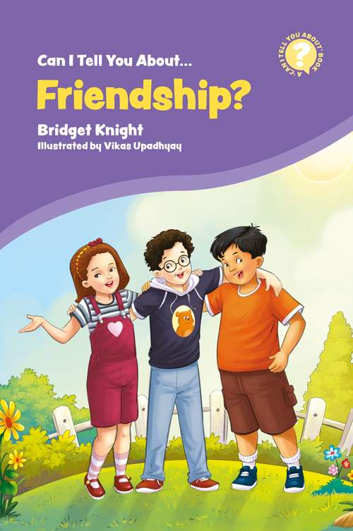 Book cover of Can I Tell You About Friendship?: A Helpful Introduction for Everyone