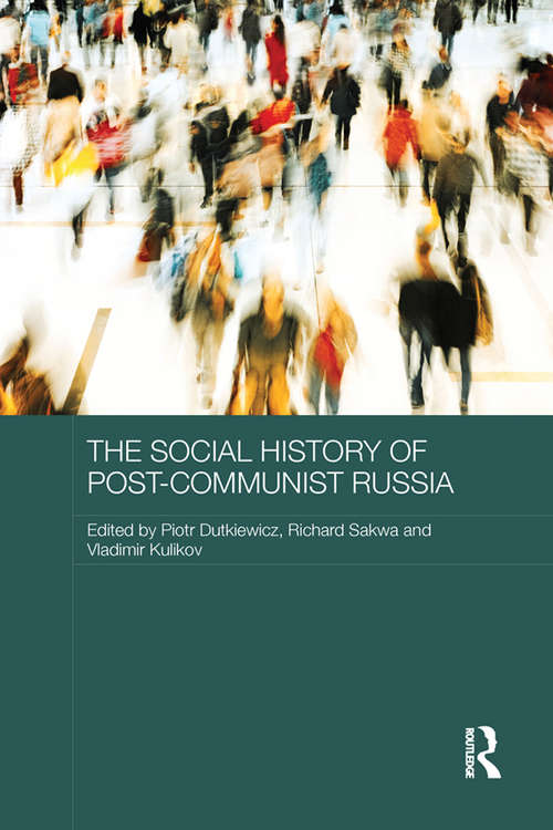 Book cover of The Social History of Post-Communist Russia (Routledge Contemporary Russia and Eastern Europe Series)