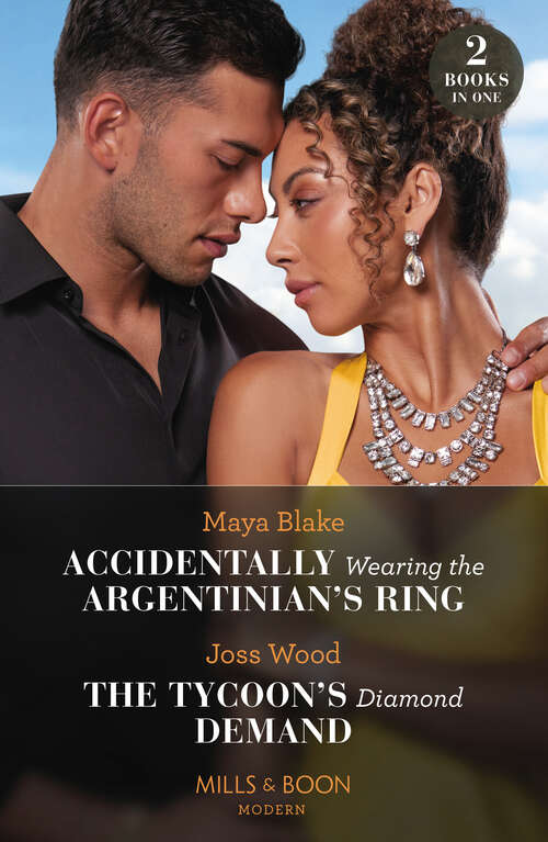 Book cover of Accidentally Wearing The Argentinian's Ring / The Tycoon's Diamond Demand: Two Secrets To Shock The Italian / A Wedding Negotiation With Her Boss / Accidentally Wearing The Argentinian's Ring / The Tycoon's Diamond Demand
