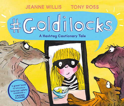 Book cover of #goldilocks: A Hashtag Cautionary Tale (Online Safety Picture Bks.)
