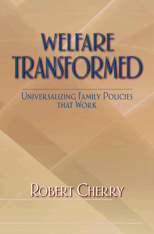 Book cover of Welfare Transformed: Universalizing Family Policies That Work