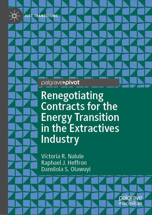 Book cover of Renegotiating Contracts for the Energy Transition in the Extractives Industry (1st ed. 2023) (Just Transitions)