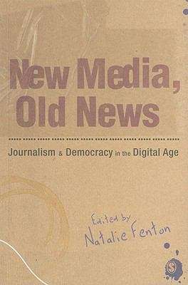 Book cover of New Media, Old News: journalism & Democracy In The Digital Age (PDF)