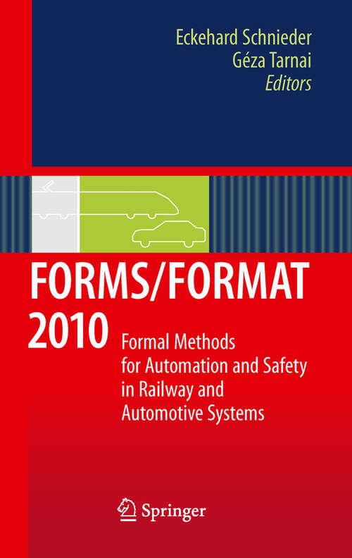 Book cover of FORMS/FORMAT 2010: Formal Methods for Automation and Safety in Railway and Automotive Systems (2011)
