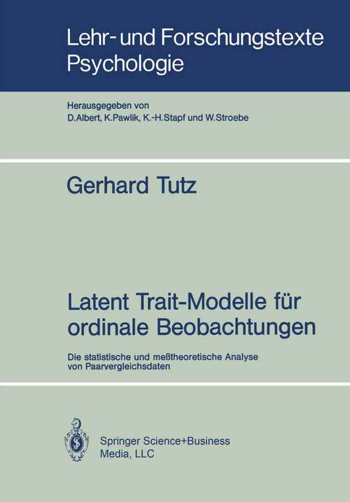 Book cover of Latent Trait-Modelle für ordinale Beobachtungen: Die statistische und meßtheoretische Analyse von Paarvergleichsdaten (1989) (Lehr- und Forschungstexte Psychologie #30)