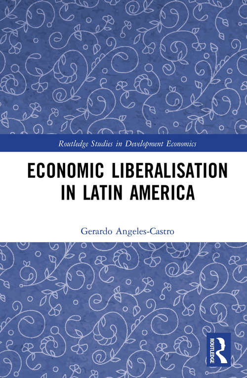 Book cover of Economic Liberalisation in Latin America (Routledge Studies in Development Economics)