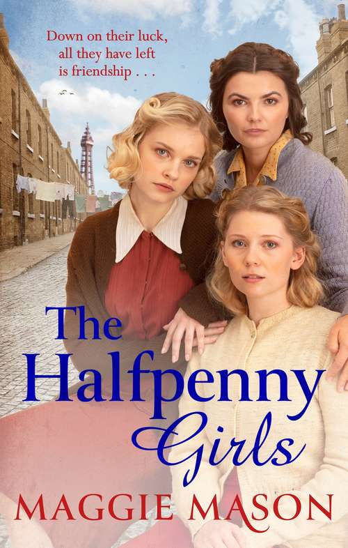Book cover of The Halfpenny Girls: the BRAND NEW heart-breaking and nostalgic family saga