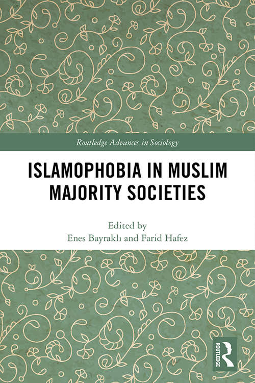 Book cover of Islamophobia in Muslim Majority Societies (Routledge Advances in Sociology)
