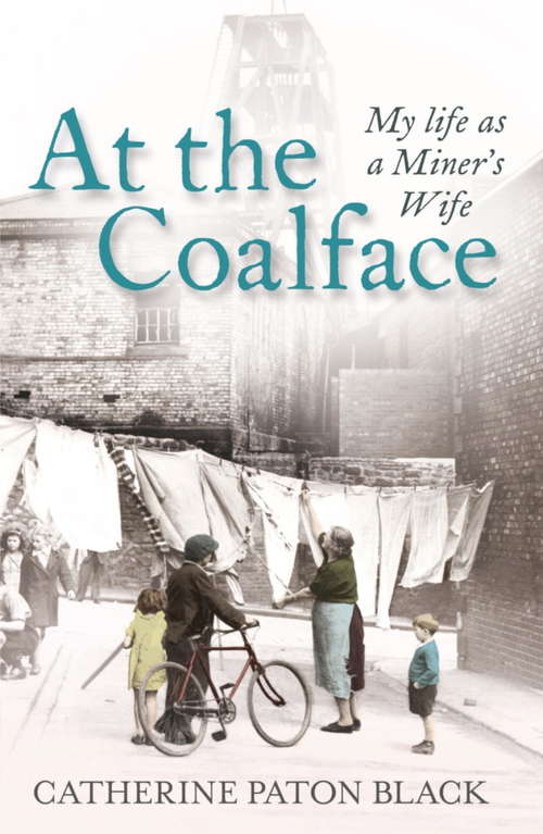 Book cover of At the Coalface: My life as a miner's wife