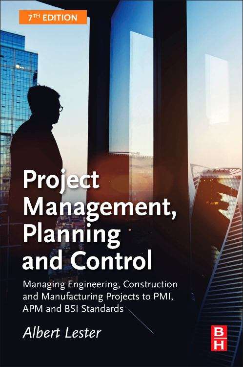 Book cover of Project Management, Planning And Control: Managing Engineering, Construction And Manufacturing Projects To Pmi, Apm And Bsi Standards (PDF)