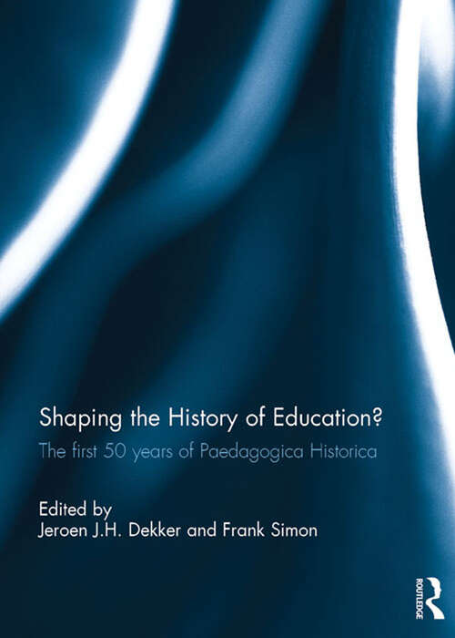 Book cover of Shaping the History of Education?: The first 50 years of Paedagogica Historica