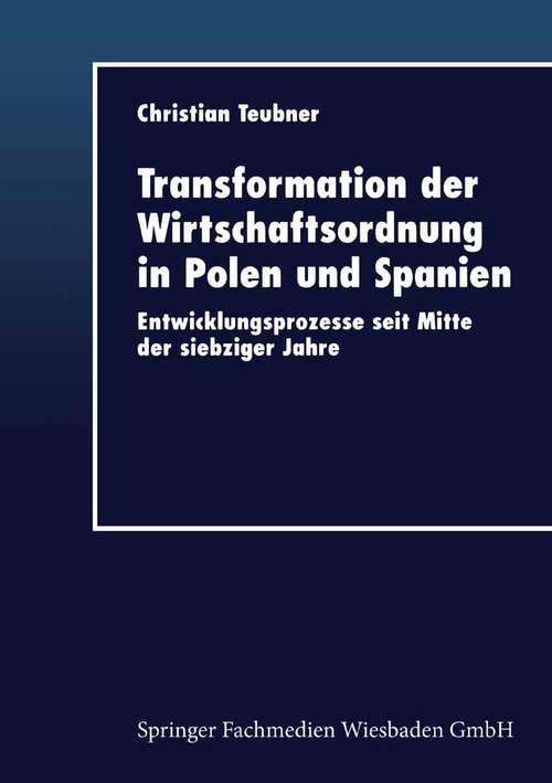 Book cover of Transformation der Wirtschaftsordnung in Polen und Spanien: Entwicklungsprozesse seit Mitte der siebziger Jahre (1999)