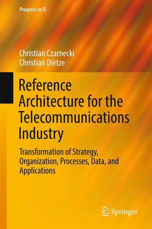 Book cover of Reference Architecture for the Telecommunications Industry: Transformation of Strategy, Organization, Processes, Data, and Applications (Progress in IS)