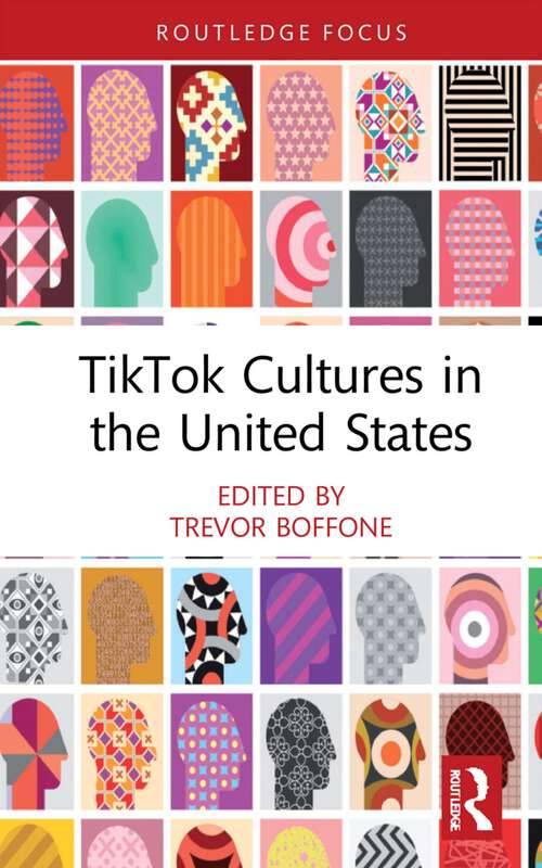 Book cover of TikTok Cultures in the United States (Routledge Focus on Digital Media and Culture)