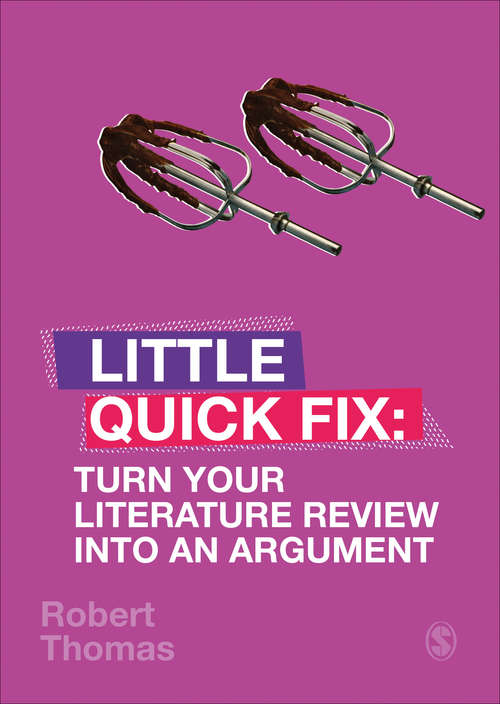 Book cover of Turn Your Literature Review Into An Argument: Little Quick Fix (Little Quick Fix)