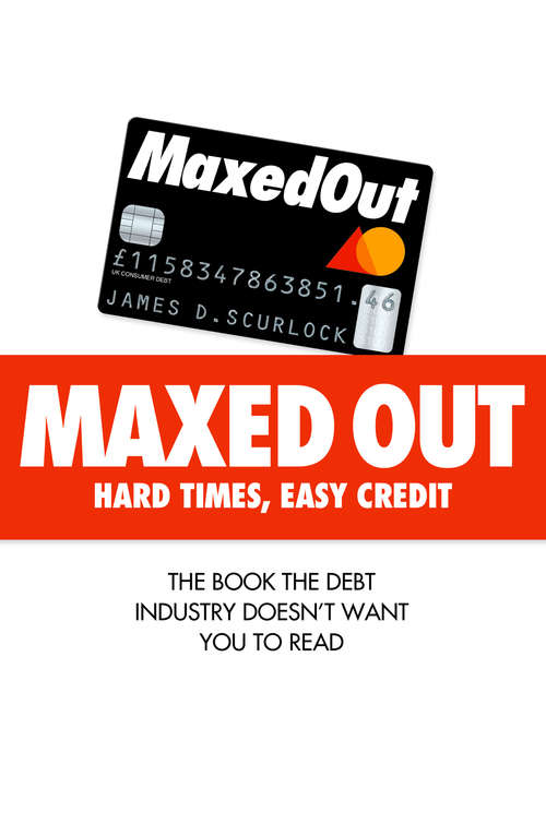 Book cover of Maxed Out: Hard Times, Easy Credit (ePub edition)