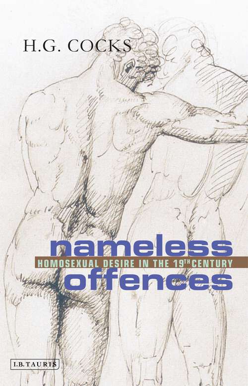 Book cover of Nameless Offences: Homosexual Desire in the 19th Century (Social and Cultural History Today)