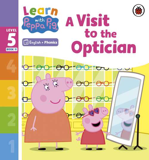 Book cover of Learn with Peppa Phonics Level 5 Book 11 – A Visit to the Optician (Learn with Peppa)