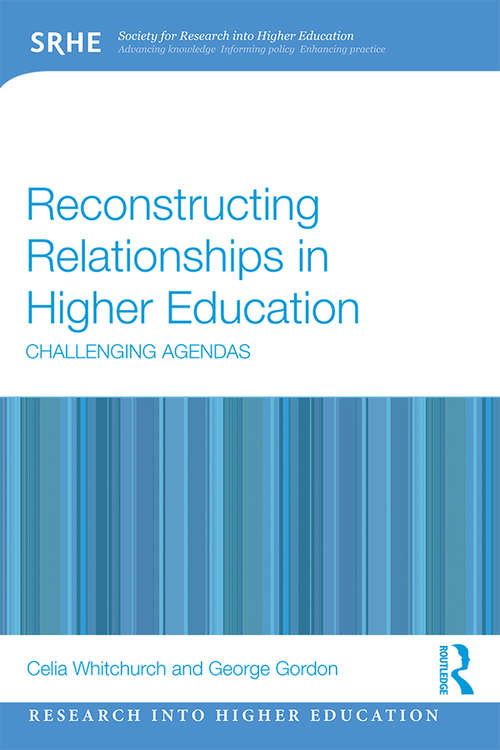 Book cover of Reconstructing Relationships in Higher Education: Challenging Agendas (Research into Higher Education)