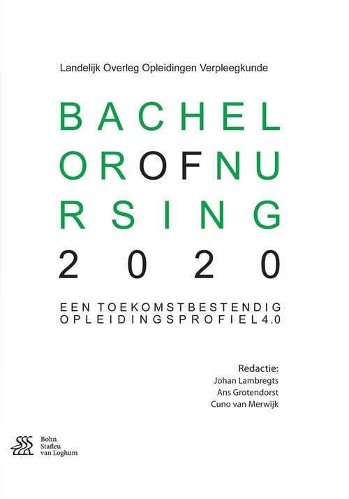 Book cover of Bachelor of Nursing 2020: Een Toekomstbestendig Opleidingsprofiel 4.0 (1st ed. 2016)