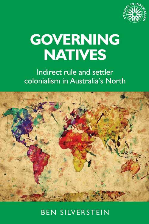 Book cover of Governing natives: Indirect rule and settler colonialism in Australia's north (Studies in Imperialism)