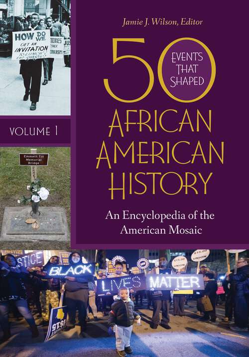 Book cover of 50 Events That Shaped African American History [2 volumes]: An Encyclopedia of the American Mosaic [2 volumes]