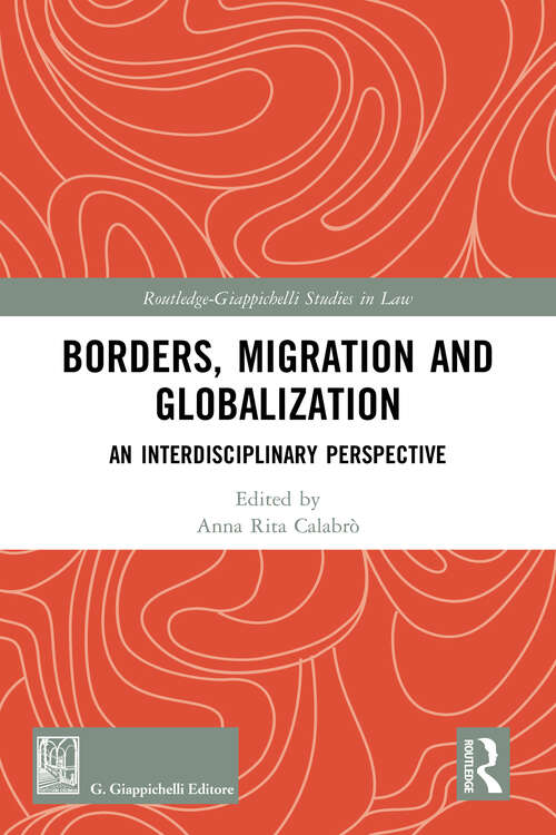 Book cover of Borders, Migration and Globalization: An Interdisciplinary Perspective (Routledge-Giappichelli Studies in Law)