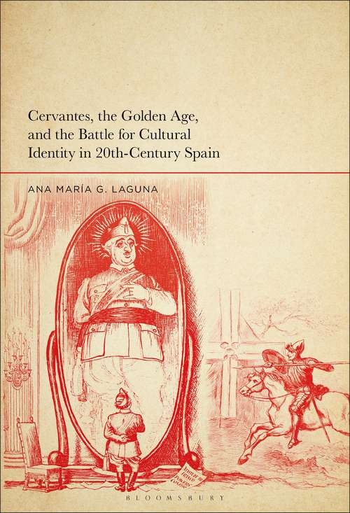 Book cover of Cervantes, the Golden Age, and the Battle for Cultural Identity in 20th-Century Spain