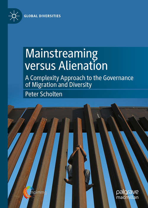 Book cover of Mainstreaming versus Alienation: A Complexity Approach to the Governance of Migration and Diversity (1st ed. 2020) (Global Diversities)