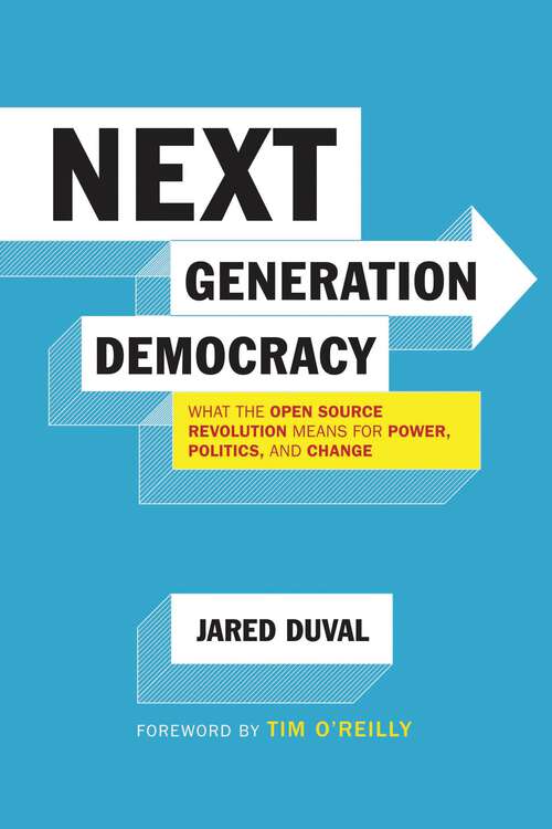 Book cover of Next Generation Democracy: What the Open-Source Revolution Means for Power, Politics, and Change