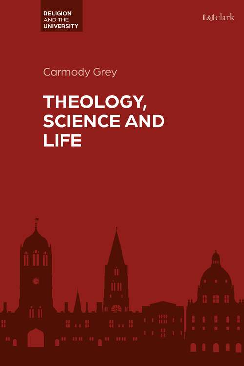Book cover of Theology, Science and Life (Religion and the University)