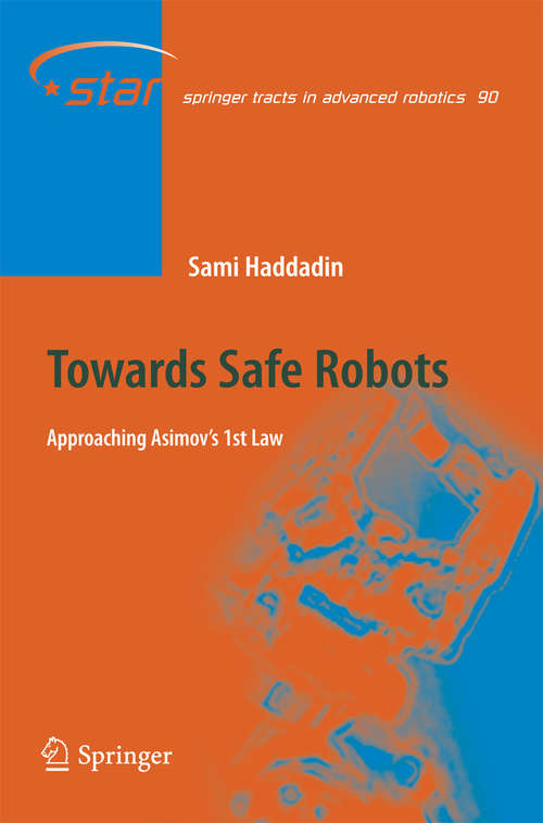 Book cover of Towards Safe Robots: Approaching Asimov’s 1st Law (2014) (Springer Tracts in Advanced Robotics #90)