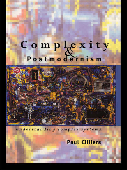 Book cover of Complexity and Postmodernism: Understanding Complex Systems