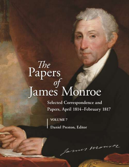 Book cover of The Papers of James Monroe, Volume 7: Selected Correspondence and Papers, April 1814-February 1817