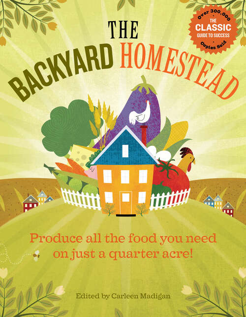 Book cover of The Backyard Homestead: Produce all the food you need on just a quarter acre! (Backyard Homestead)
