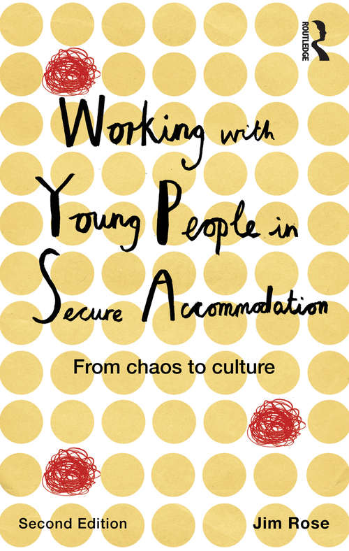 Book cover of Working with Young People in Secure Accommodation: From chaos to culture (2)
